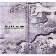 Silver Wind : The Arts of Sakai Hoitsu (1761-1828)