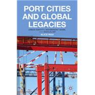 Port Cities and Global Legacies Urban Identity, Waterfront Work, and Radicalism