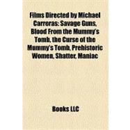Films Directed by Michael Carreras : Savage Guns, Blood from the Mummy's Tomb, the Curse of the Mummy's Tomb, Prehistoric Women, Shatter, Maniac