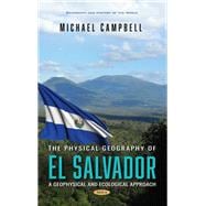 The Physical Geography of El Salvador: A Geophysical and Ecological Approach