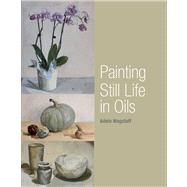 Painting Still Life in Oils