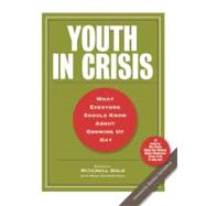 Youth in Crisis : What Everyone Should Know about Growing up Gay,9781936833139