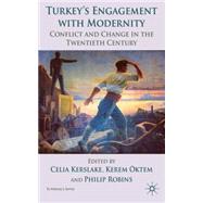 Turkey's Engagement with Modernity Conflict and Change in the Twentieth Century