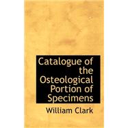Catalogue of the Osteological Portion of Specimens
