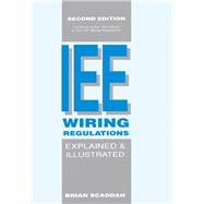 The Iee Wiring Regulations Explained and Illustrated