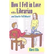 How I Fell in Love with a Librarian and Lived to Tell about it