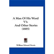 Man of His Word V1 : And Other Stories (1885)