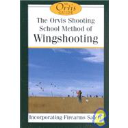 The Orvis Shooting School Method of Wingshooting: Incorporating Firearms Safety