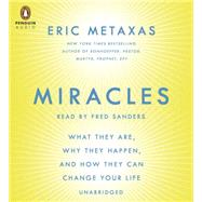 Miracles What They Are, Why They Happen, and How They Can Change Your Life