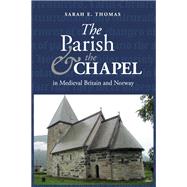 The Parish and the Chapel in Medieval Britain and Norway
