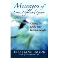 Messengers of Love, Light, and Grace Getting to Know Your Personal Angels