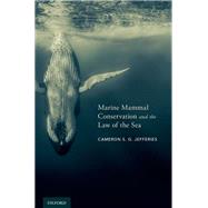 Marine Mammal Conservation and the Law of the Sea