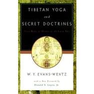 Tibetan Yoga and Secret Doctrines Or Seven Books of Wisdom of the Great Path, According to the Late Lama Kazi Dawa-Samdup's English Rendering