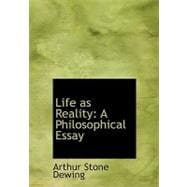 Life As Reality : A Philosophical Essay