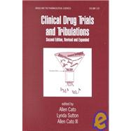Clinical Drug Trials and Tribulations, Revised and Expanded, Second Edition
