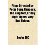 Films Directed by Peter Berg : Hancock, the Kingdom, Friday Night Lights, Very Bad Things
