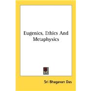Eugenics, Ethics and Metaphysics
