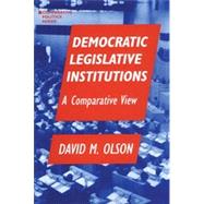 Democratic Legislative Institutions: A Comparative View: A Comparative View