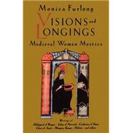 Visions and Longings Medieval Women Mystics