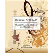 Music on Deaf Ears: Musical Meaning, Ideology and Education