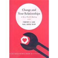Change and Your Relationships Facilitator's Guide : A Mess Worth Making