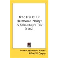 Who Did It? or Holmwood Priory : A Schoolboy's Tale (1882)