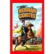 Hernan Cortes y la caida del imperio azteca/ Hernan Cortes and the Fall of the Aztec Empire