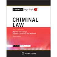 Casenote Legal Briefs for Criminal Law, Keyed to Dressler and Garvey