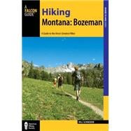 Hiking Montana: Bozeman A Guide to 30 Great Hikes Close to Town