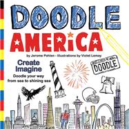 Doodle America Create. Imagine. Doodle Your Way from Sea to Shining Sea.