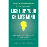 Light up Your Child's Mind : Finding a Unique Pathway to Happiness and Success
