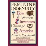 Feminine Ingenuity How Women Inventors Changed America