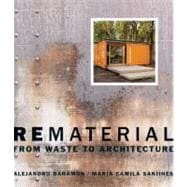 Rematerial From Waste to Architecture