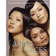 Asian Faces The Essential Beauty and Makeup Guide for Asian Women