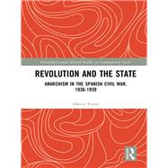 Revolution and the State: Anarchism and the Spanish Civil War