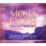 The Moses Code Frequency Meditation