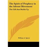 The Spirit of Prophecy in the Advent Movement: The Gift That Builds Up
