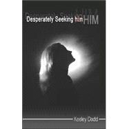Desperately Seeking Him Him