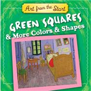 Green Squares and More Colors and Shapes : Art from the Start