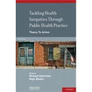 Tackling Health Inequities Through Public Health Practice Theory To Action