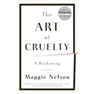 The Art of Cruelty: A Reckoning