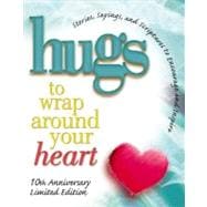 Hugs to Wrap Around Your Heart; 10th Anniversary Limited Edition