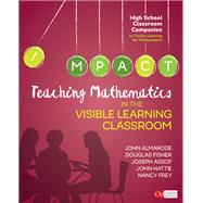 Teaching Mathematics in the Visible Learning Classroom, High School