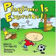 Playtime is Exercise! : A Fun Story about Exercise and Play