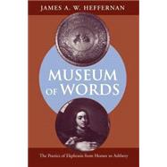 MUSEUM OF WORDS: The Poetics of Ekphrasis from Homer to Ashbery