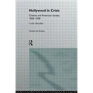 Hollywood in Crisis: Cinema and American Society 1929-1939