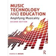 Music Technology and Education: Amplifying Musicality