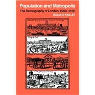 Population and Metropolis: The Demography of London 1580â€“1650
