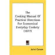 The Cooking Manual Of Practical Directions For Economical Everyday Cookery
