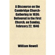 A Discourse on the Cambridge Church-gathering in 1636